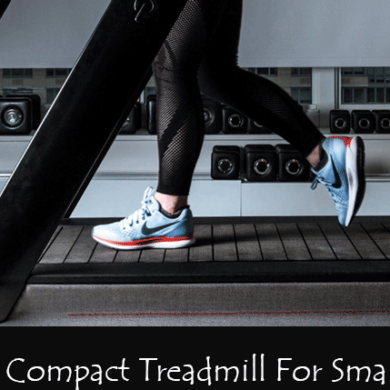 Best Compact Treadmill For Small Spaces